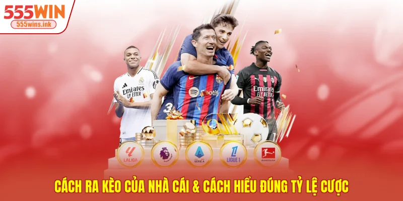 Cách Ra Kèo Của Nhà Cái & Cách Hiểu Đúng Tỷ Lệ Cược
